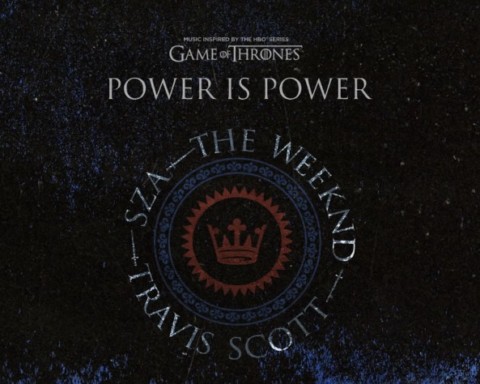 New Music SZA, Travis Scott & The Weeknd - Power is Power (Game of Thrones)