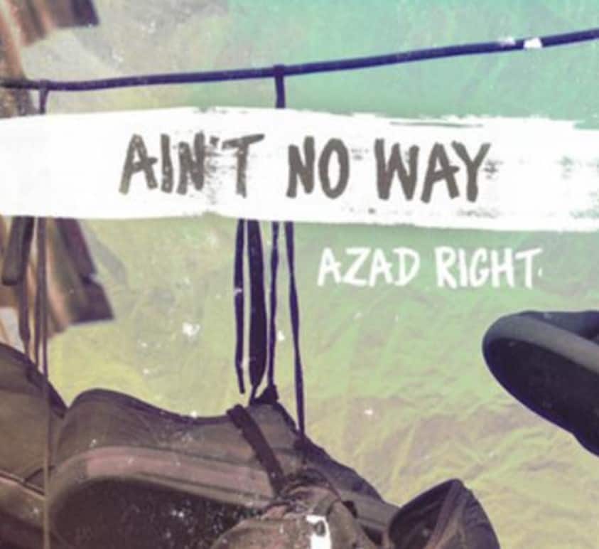 New Music Azad Right - Ain't No Way