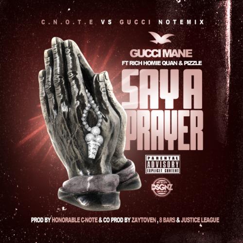 Listen Gucci Mane - 'Say A Prayer (Remix)' (Ft. Rich Homie Quan & Pizzle)