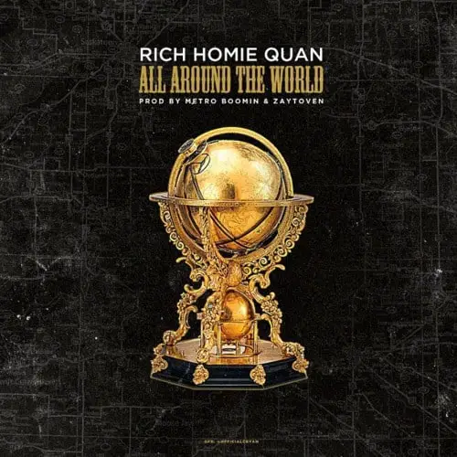 New Music Rich Homie Quan - Around The World