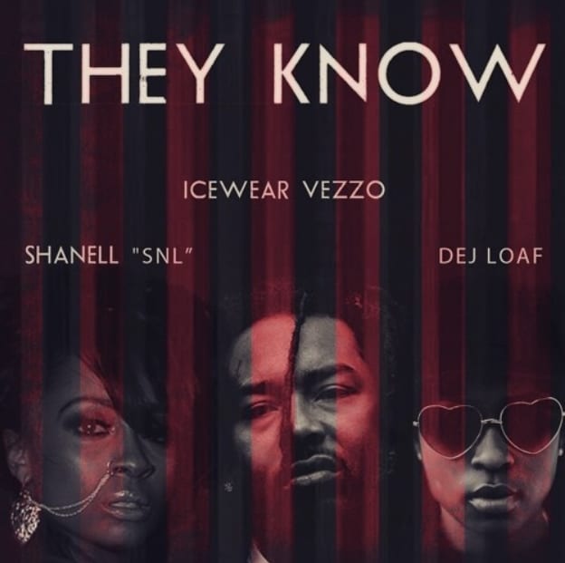 New Music Icewear Vezzo (Ft. Dej Loaf & Shanell) - They Know