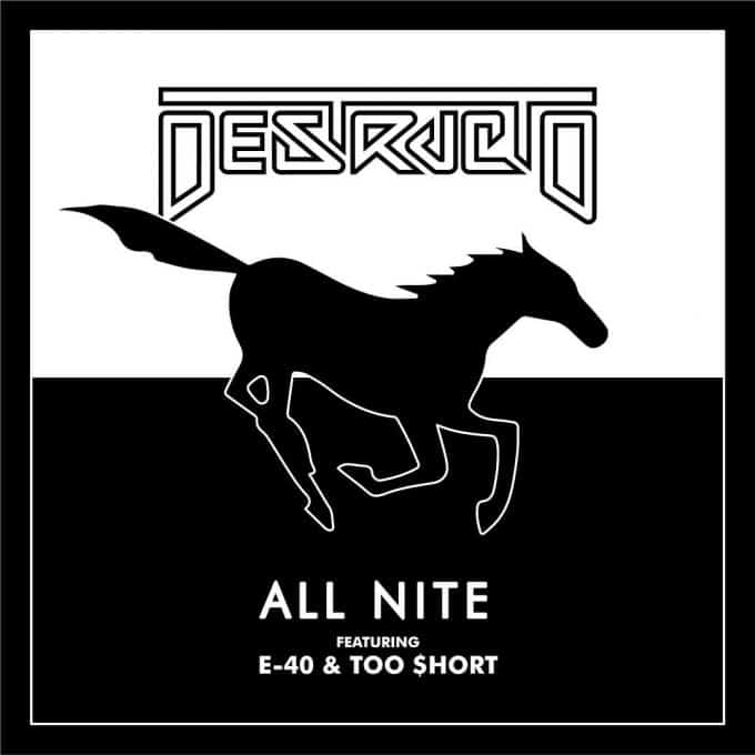 Listen DESTRUCTO (Ft. E-40 & Too Short) - All Nite