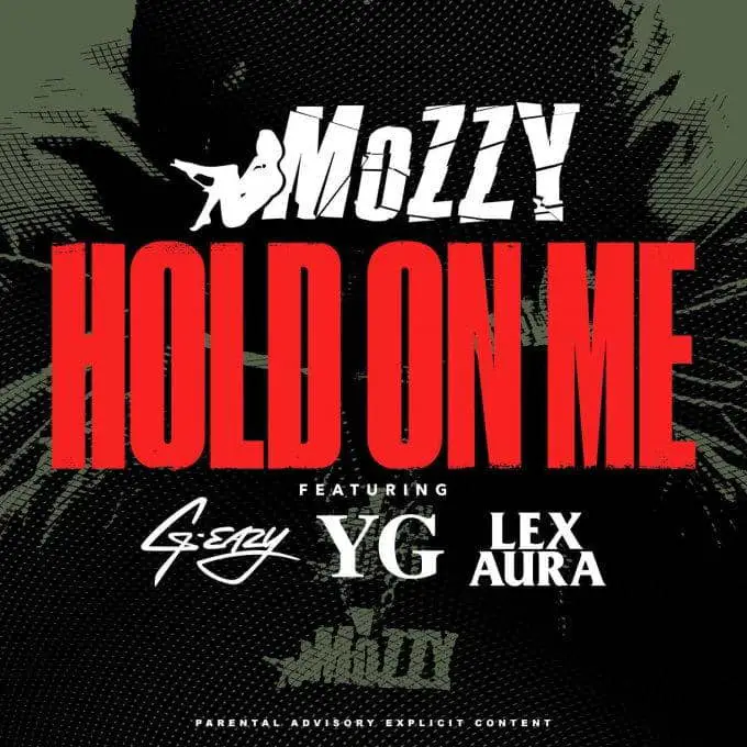 Listen Mozzy (Ft. G-Eazy & YG) - Hold On Me