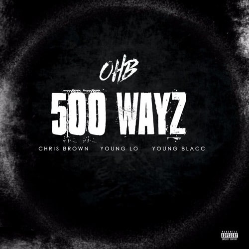 New Music Chris Brown (Ft. Young Lo & Young Blacc) - 500 Wayz