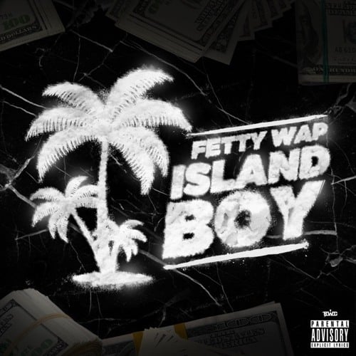 New Music Fetty Wap - Island Boy