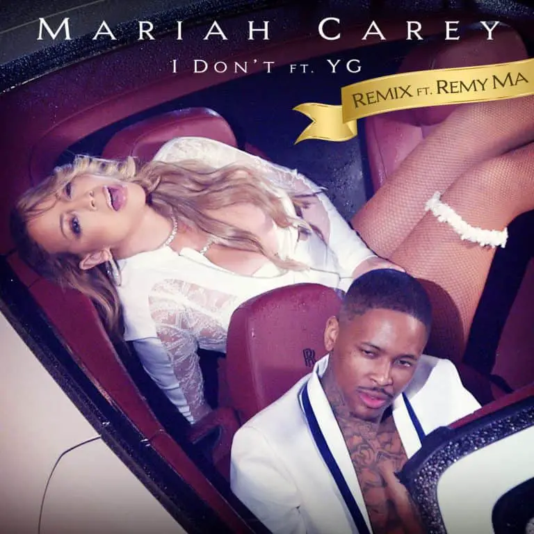 Listen Mariah Carey (Ft. YG & Remy Ma) - I Don't (Remix)