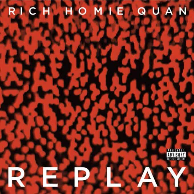 New Music Rich Homie Quan - Replay