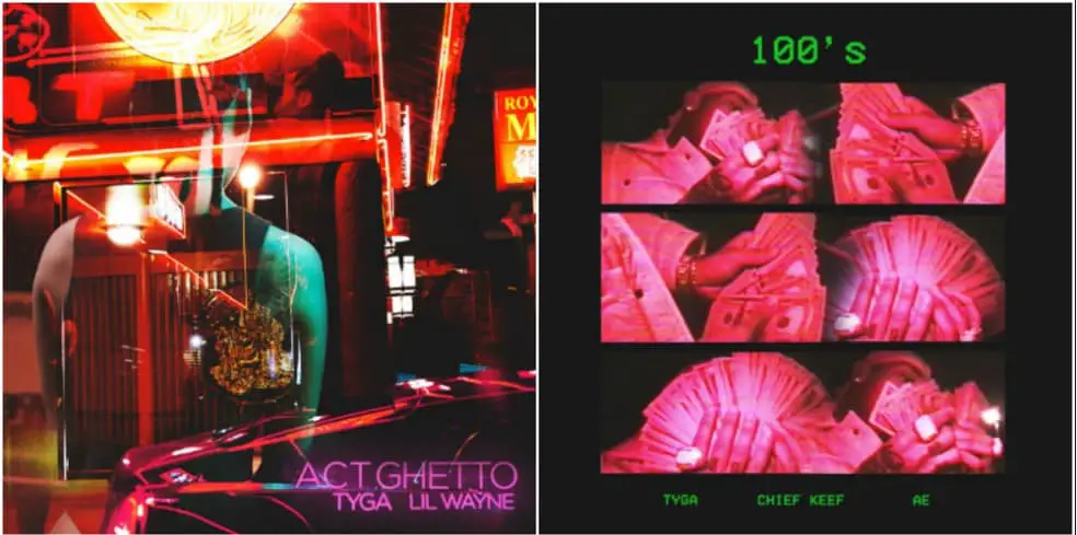 New Music Tyga - Act Ghetto (Ft. Lil Wayne) + 100s (Ft. Chief Keef & A.E.)