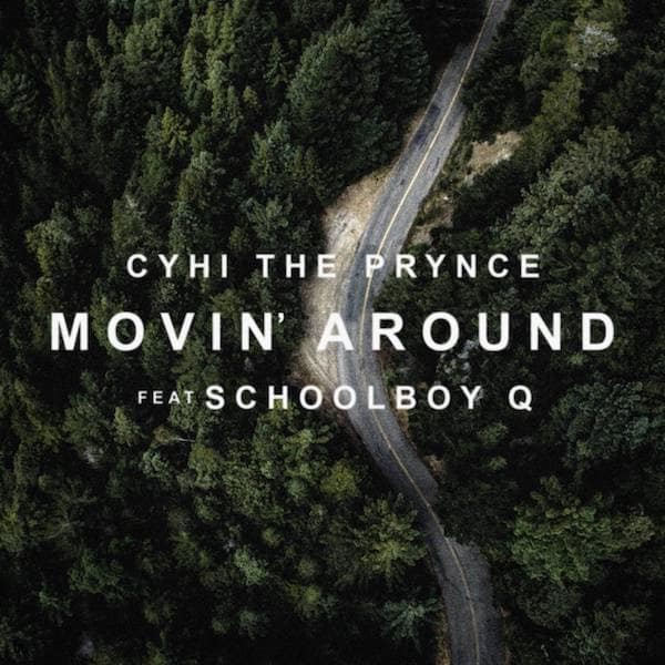 New Music CyHi The Prynce (Ft. ScHoolboy Q) - Movin' Around