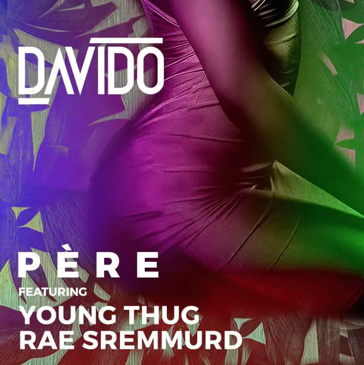 New Music Davido (Ft. Young Thug & Rae Sremmurd) - Pere