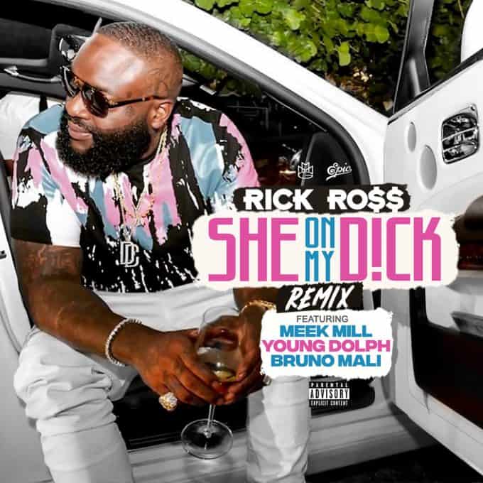 Rick Ross Ft. Meek Mill, Young Dolph & Bruno Mali - She On My Dick (Remix)
