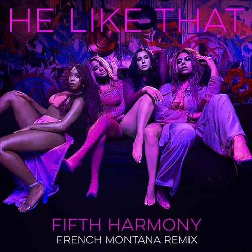 French Montana Ft. Fifth Harmony - He Like That (Remix)