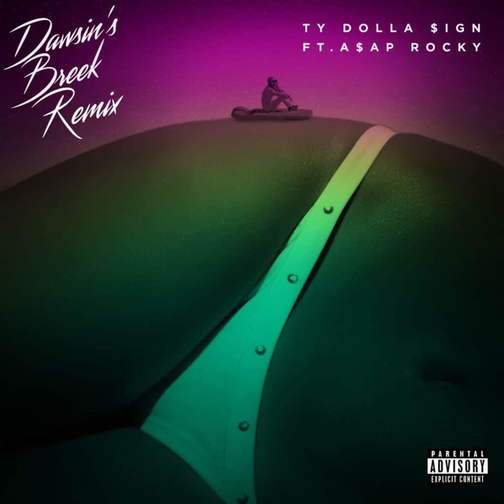 New Music Ty Dolla Sign (Ft. ASAP Rocky) - Dawsin's Breek (Remix)