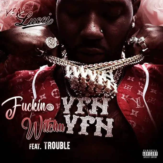 New Music YFN Lucci (Ft. Trouble) - Fckin Witchu