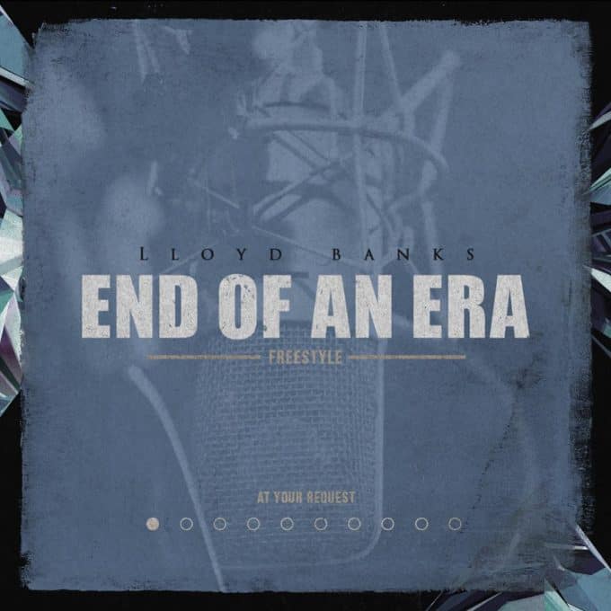 New Music Lloyd Banks - End Of An Era (Freestyle)