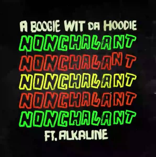 New Music A Boogie Wit Da Hoodie - 'Play Me Now' + 'Nonchalant' (Feat. Alkaline)