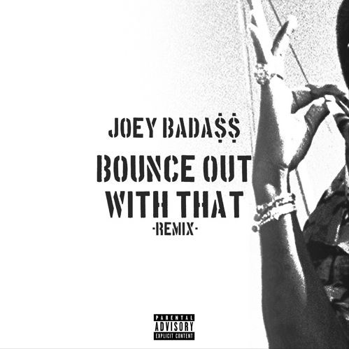 New Music Joey Badass - Bounce Out With That (Remix)