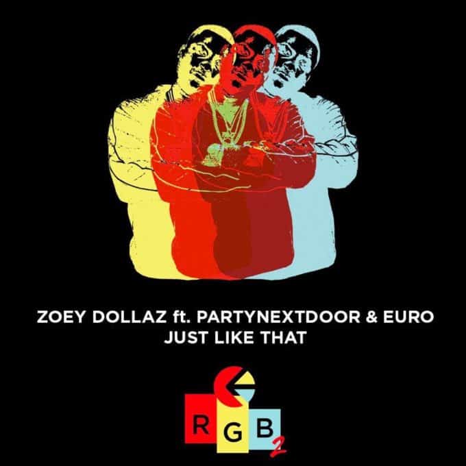New Music Zoey Dollaz (Ft. PARTYNEXTDOOR & Euro) - Just Like That