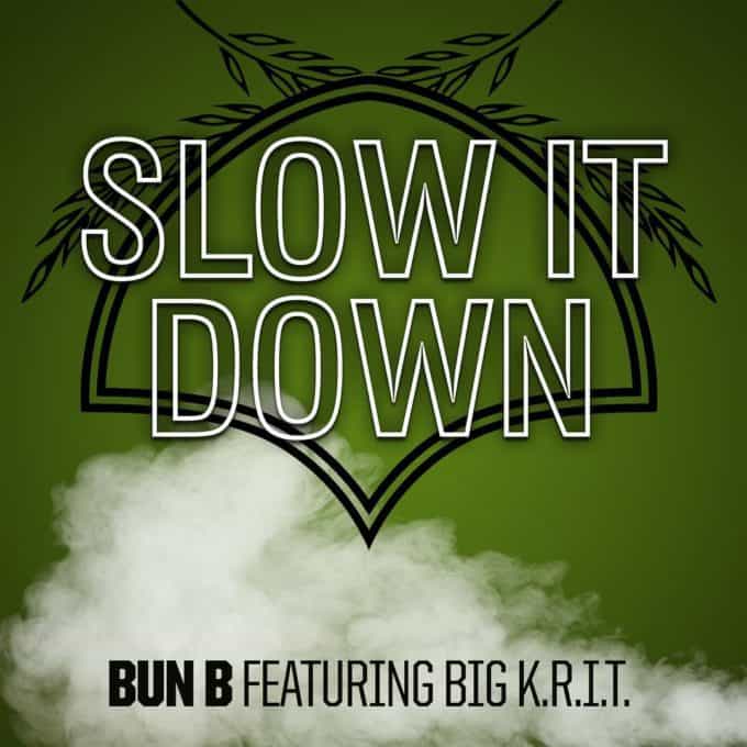 New Music Bun B (Ft. Big K.R.I.T.) - Slow It Down