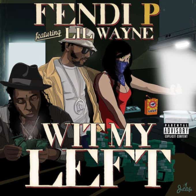 New Music Fendi P (Ft. Lil Wayne) - Wit My Left