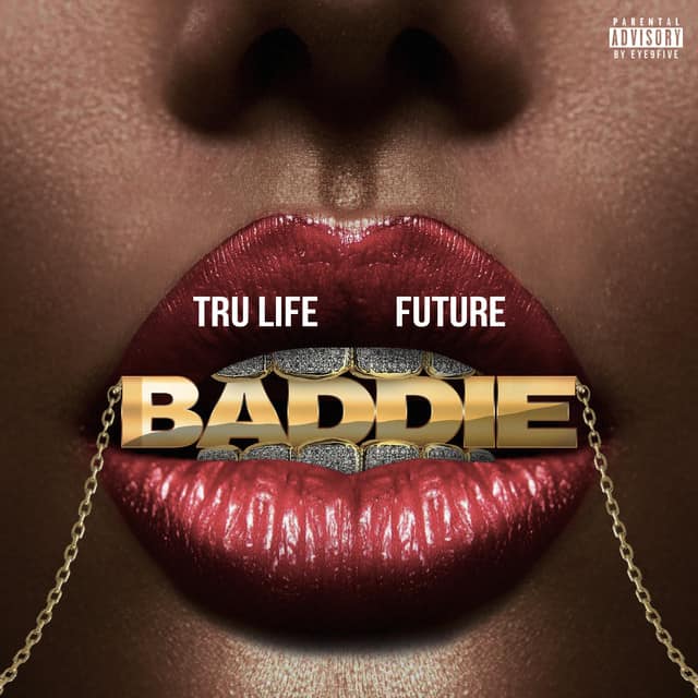 New Music Tru Life & Future - Baddie