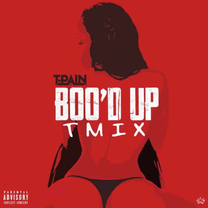 New Music T-Pain - Boo'd Up (Remix)