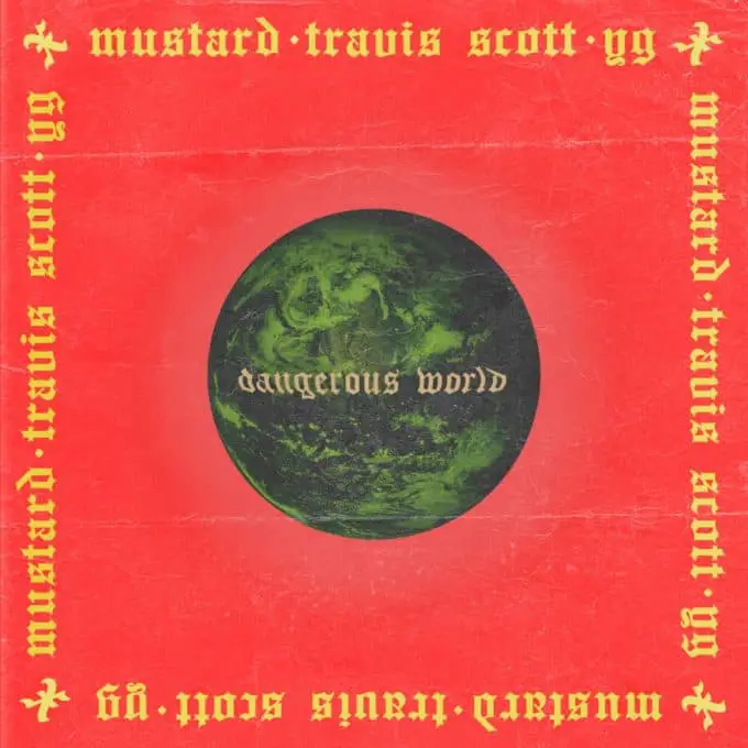 New Music DJ Mustard (Ft. Travis Scott & YG) - DANGEROUS WORLD