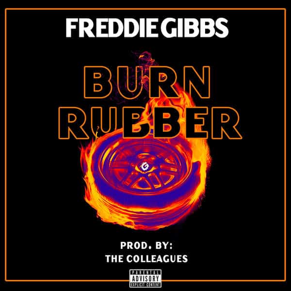 New Music Freddie Gibbs - Burn Rubber