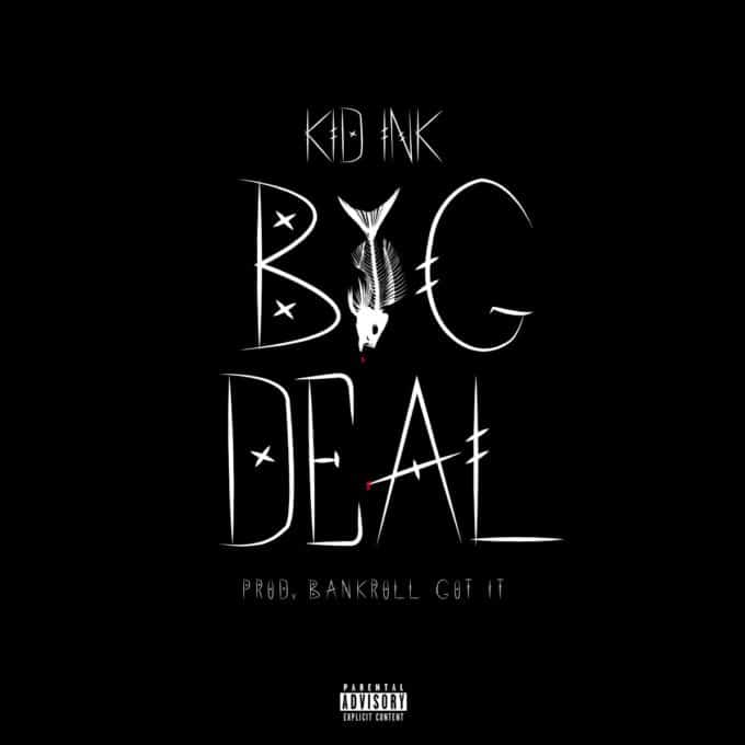 New Music Kid Ink - Big Deal