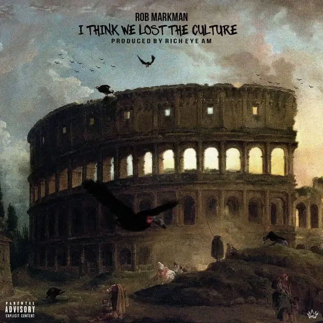 New Music Rob Markman - I Think We Lost The Culture
