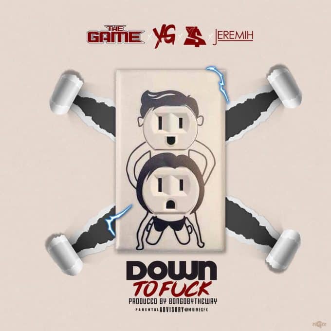 New Music The Game (Ft. YG, TY Dolla Sign & Jeremih) - Down To Fck