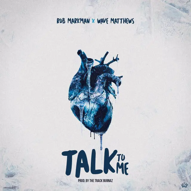 New Music Rob Markman (Ft. Wave Matthews) - Talk To Me