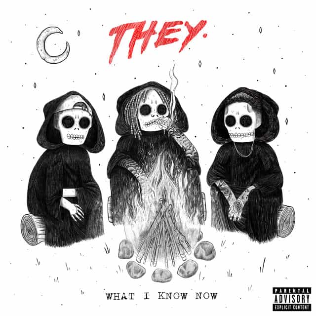 New Music THEY. (Ft. Wiz Khalifa) - What I Know Now