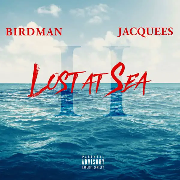 Stream Birdman & Jacquees' Joint Project 'Lost At Sea 2'