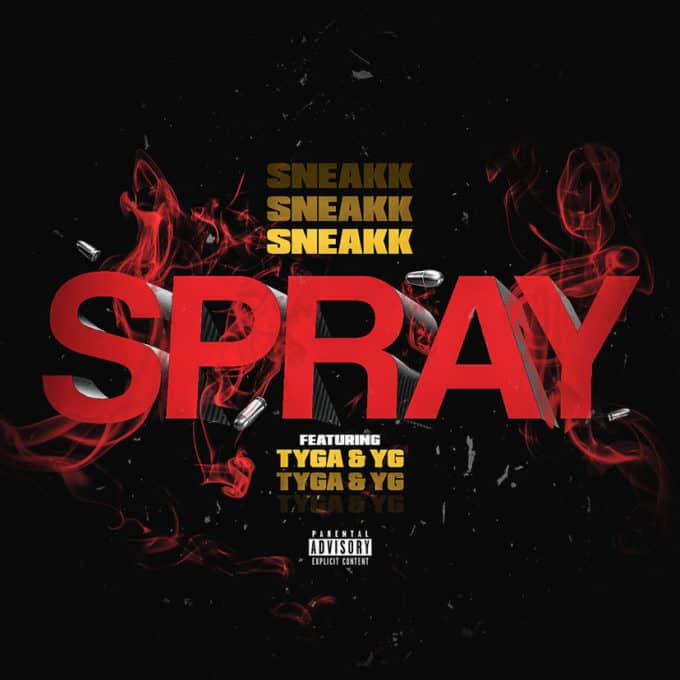 New Music Sneakk (Ft. Tyga & YG) - Spray
