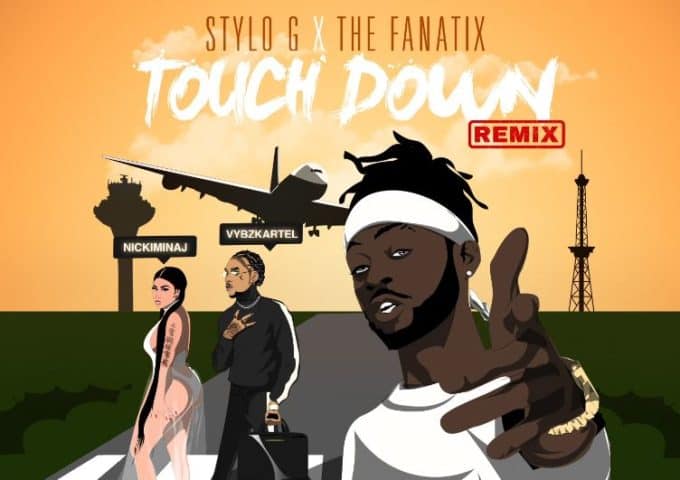 New Music Stylo G & Fanatix - 'Touch Down (Remix)' (Feat. Nicki Minaj & Vybz Kartel)