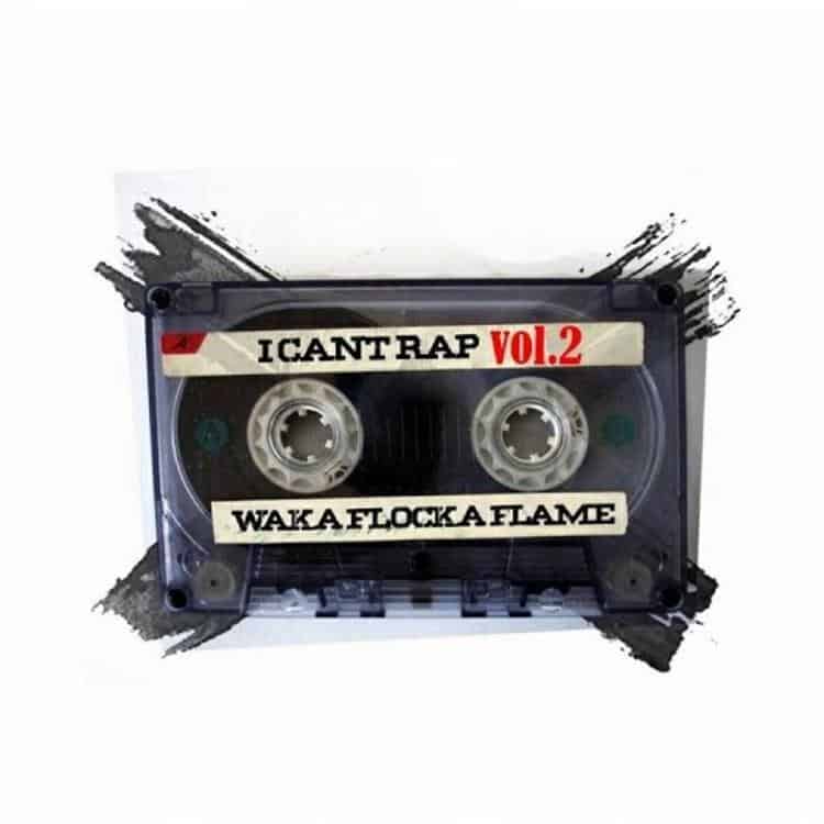StreamDownload Waka Flocka Flame's I Can't Rap Vol. 2 Mixtape