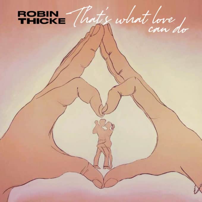 New Music Robin Thicke - That's What Love Can Do