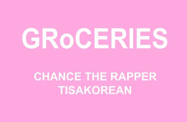 New Music: Chance The Rapper - GRoCERIES (Ft. TisaKorean & Murda Beatz)
