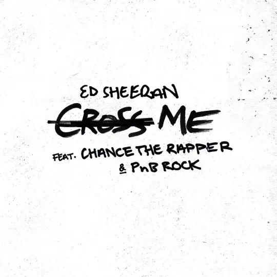 New Music Ed Sheeran - Cross Me (Ft. Chance The Rapper & PnB Rock)