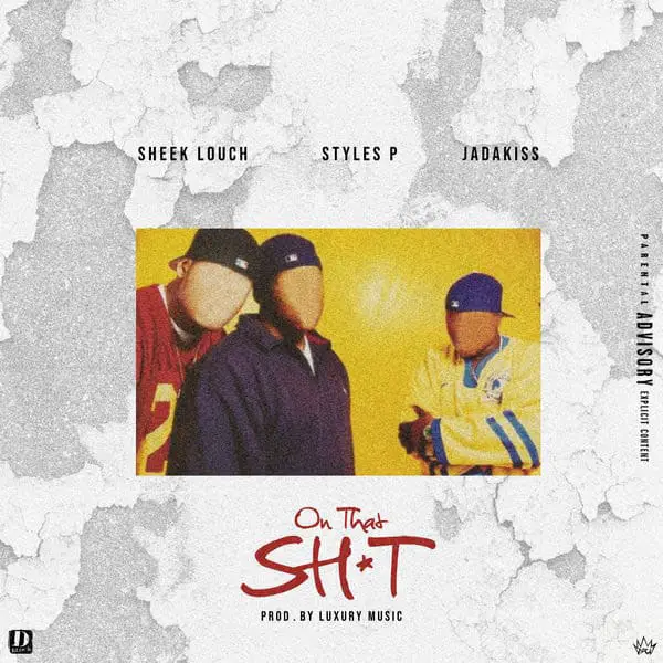 New Music Sheek Louch (Ft. Jadakiss & Styles P) - On That Sht