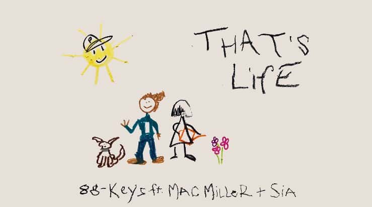 New Music 88-Keys (Ft. Mac Miller & Sia) - That's Life