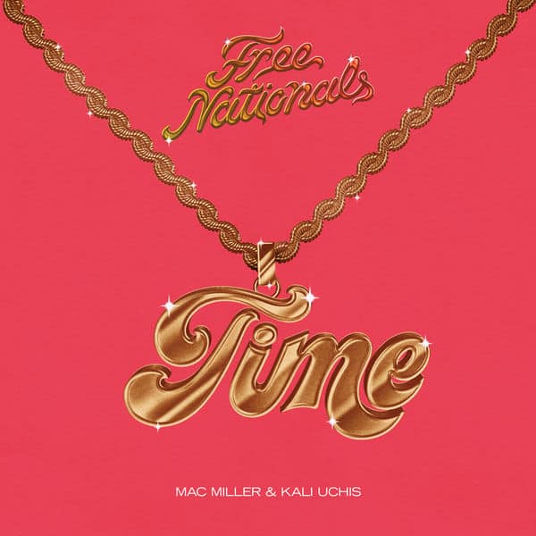 New Music Free Nationals - Time (Ft. Mac Miller & Kali Uchis)
