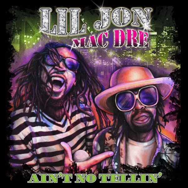 New Music Lil Jon - Ain't No Tellin' (Ft. Mac Dre)
