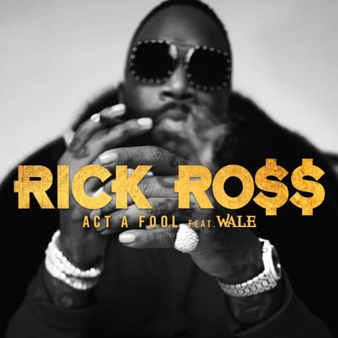 New Music Rick Ross (Ft. Wale) - Act a Fool