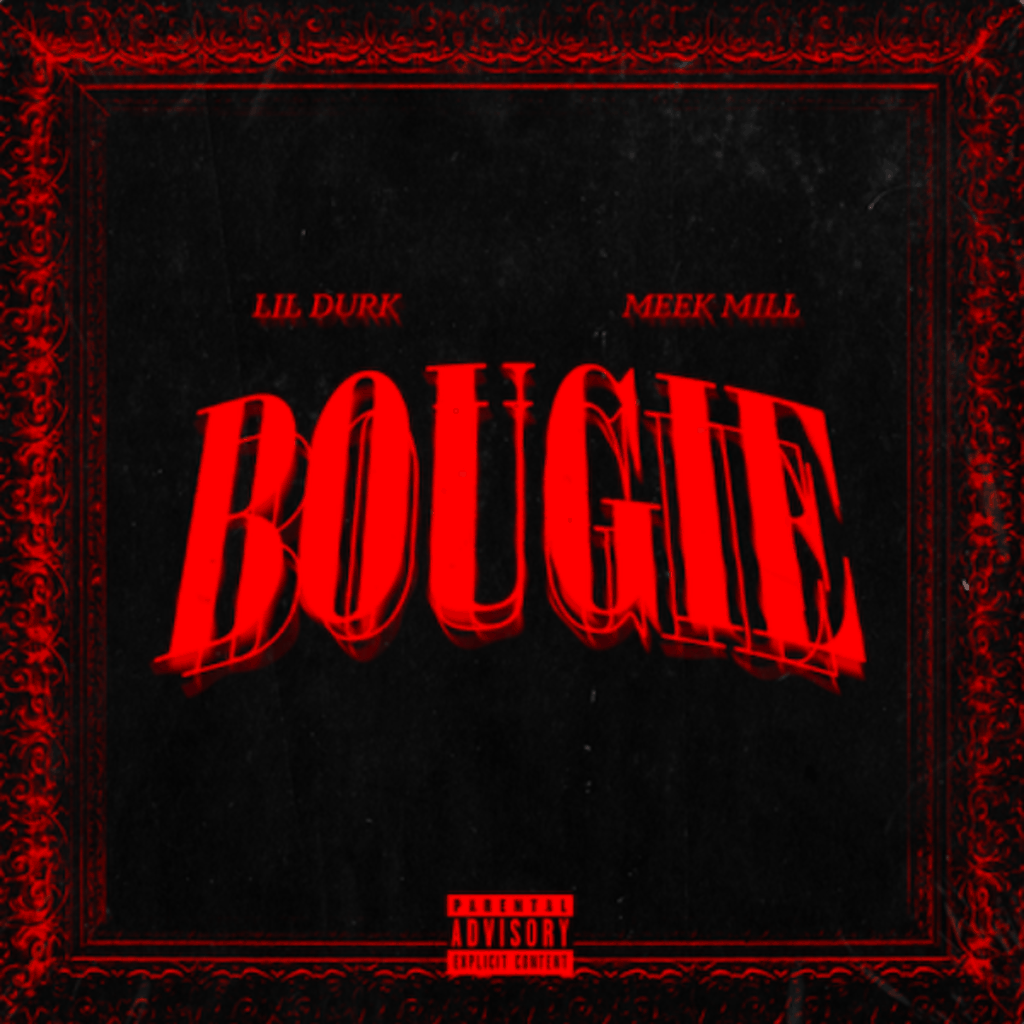 New Music Lil Durk - Bougie (Feat. Meek Mill)