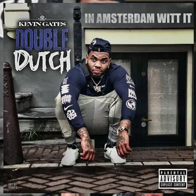 New Music Kevin Gates - Double Dutch (In Amsterdam Witt It)