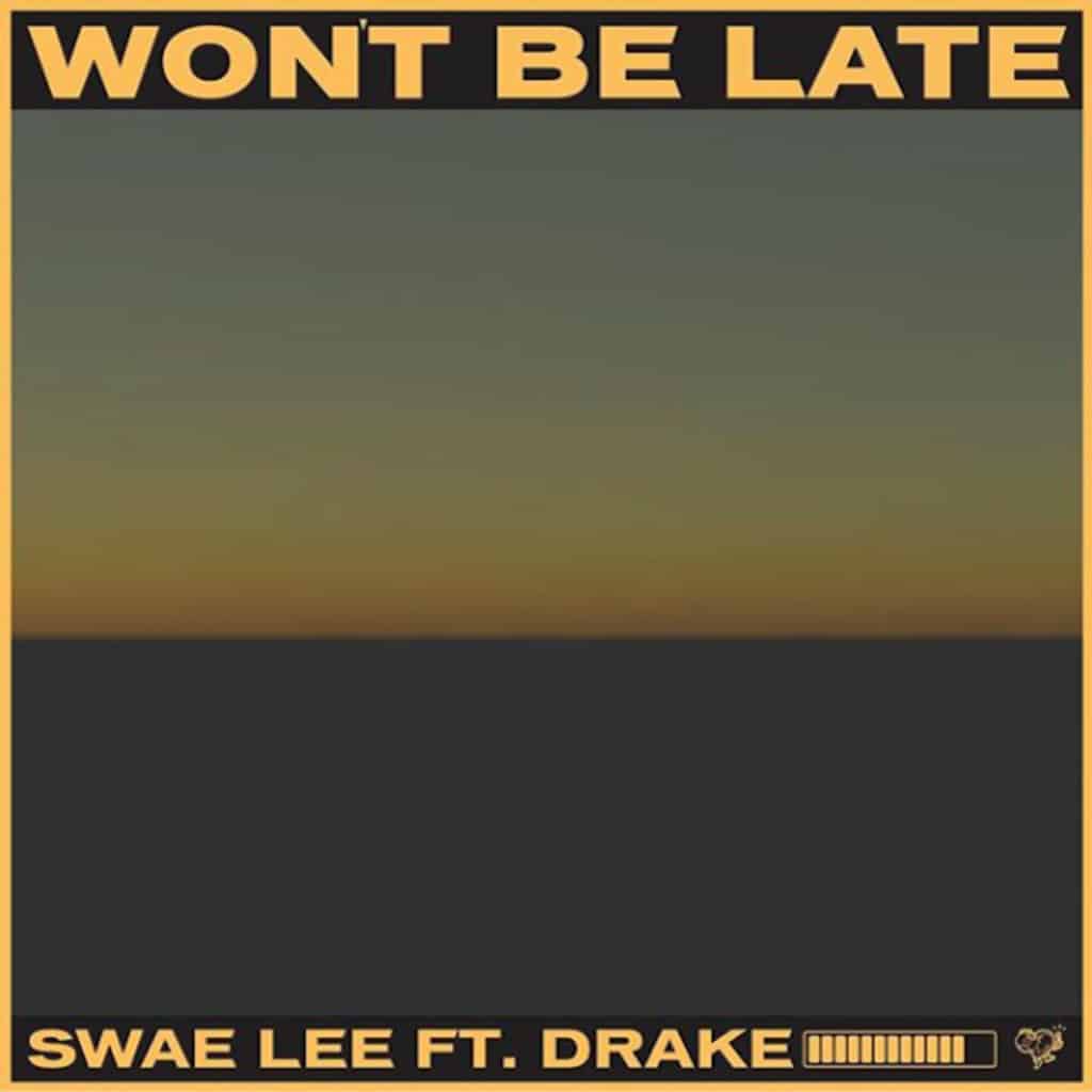 New Music Swae Lee - Won't Be Late (Feat. Drake)
