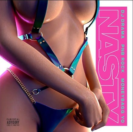 New Music DJ Drama - Nasty (Feat. PnB Rock & Moneybagg Yo)