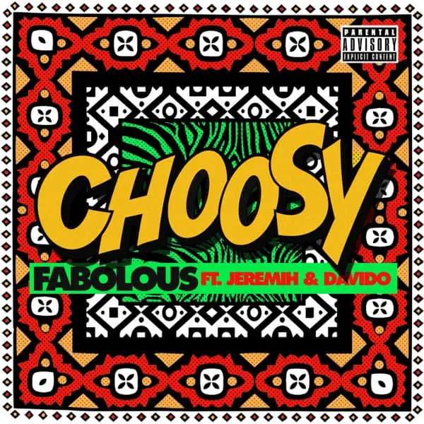New Music Fabolous - Choosy (Feat. Jeremih & Davido)